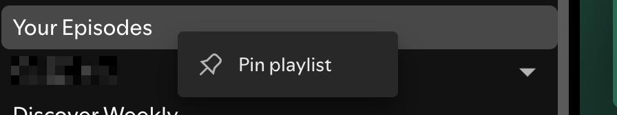 Spotify "your episodes" can only be pinned and unpinned